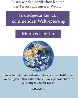 Buchcover Grundgedanken zur kommenden Weltregierung | Manfred Derler | EAN 9783038302377 | ISBN 3-03830-237-6 | ISBN 978-3-03830-237-7
