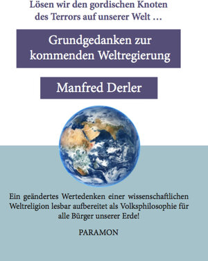 Buchcover Grundgedanken zur kommenden Weltregierung | Manfred Derler | EAN 9783038302384 | ISBN 3-03830-238-4 | ISBN 978-3-03830-238-4