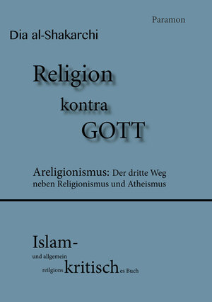 Buchcover Religion contra Gott | Dia al-Shakarchi | EAN 9783038303107 | ISBN 3-03830-310-0 | ISBN 978-3-03830-310-7
