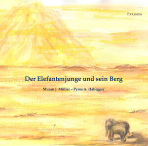 Buchcover Der Elefantenjunge und sein Berg | Muran I. Müller | EAN 9783038303992 | ISBN 3-03830-399-2 | ISBN 978-3-03830-399-2
