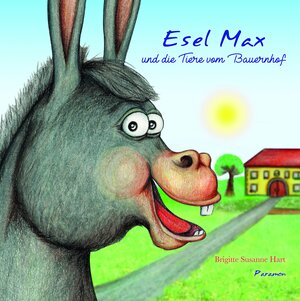 Buchcover Esel Max und die Tiere vom Bauernhof | Brigitte Susanne Hart | EAN 9783038304166 | ISBN 3-03830-416-6 | ISBN 978-3-03830-416-6