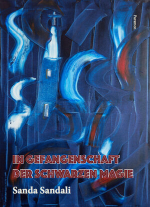 Buchcover In Gefangenschaft der schwarzen Magie | Sanda Sandali | EAN 9783038304463 | ISBN 3-03830-446-8 | ISBN 978-3-03830-446-3