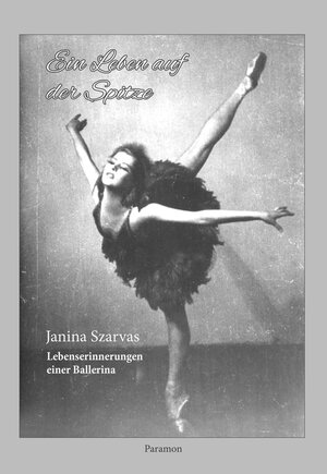 Buchcover Ein Leben auf der Spitze | Janina Szarvas | EAN 9783038305064 | ISBN 3-03830-506-5 | ISBN 978-3-03830-506-4