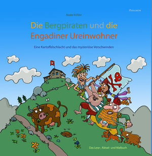Buchcover Die Bergpiraten und die Engadiner Ureinwohner | Beate Köhler | EAN 9783038305217 | ISBN 3-03830-521-9 | ISBN 978-3-03830-521-7
