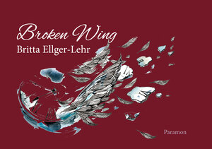 Buchcover Broken Wing | Britta Ellger-Lehr | EAN 9783038305361 | ISBN 3-03830-536-7 | ISBN 978-3-03830-536-1