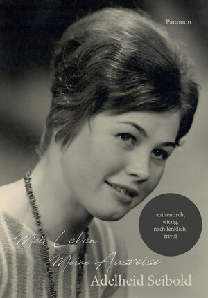 Buchcover Mein Leben – Meine Ausreise | Adelheid Seibold | EAN 9783038305378 | ISBN 3-03830-537-5 | ISBN 978-3-03830-537-8