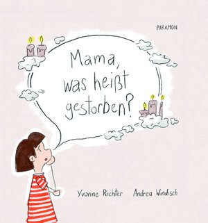 Buchcover Mama, was heißt gestorben? | Yvonne Richter | EAN 9783038306061 | ISBN 3-03830-606-1 | ISBN 978-3-03830-606-1