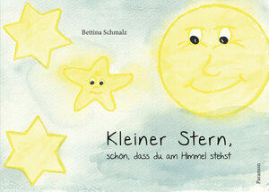 Buchcover Kleiner Stern, schön, dass du am Himmel stehst | Bettina Schmalz | EAN 9783038306757 | ISBN 3-03830-675-4 | ISBN 978-3-03830-675-7
