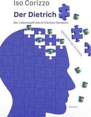 Buchcover Der Dietrich – Der Lebenssaft des kritischen Denkens | Iso Corizzo | EAN 9783038308546 | ISBN 3-03830-854-4 | ISBN 978-3-03830-854-6