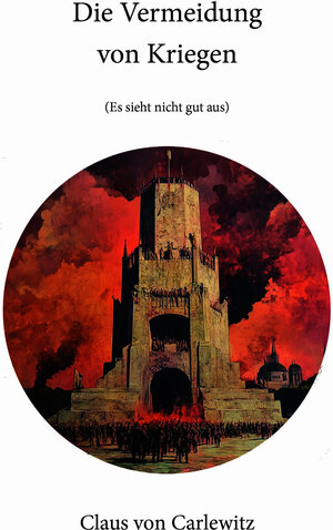 Buchcover Die Vermeidung von Kriegen | Claus von Carlewitz | EAN 9783038309895 | ISBN 3-03830-989-3 | ISBN 978-3-03830-989-5