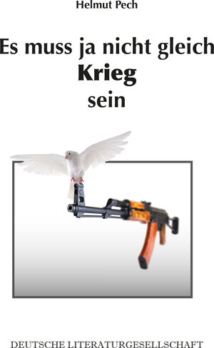 Buchcover Es muss ja nicht gleich Krieg sein | Helmut Pech | EAN 9783038310532 | ISBN 3-03831-053-0 | ISBN 978-3-03831-053-2