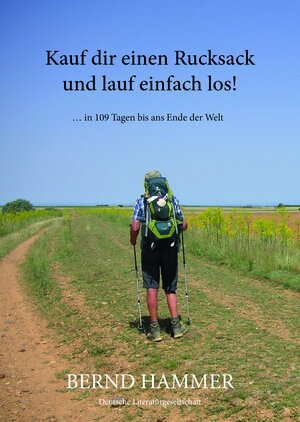 Buchcover Kauf dir einen Rucksack und lauf einfach los! | Bernd Hammer | EAN 9783038313069 | ISBN 3-03831-306-8 | ISBN 978-3-03831-306-9