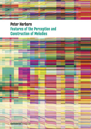 Buchcover Features Of The Perception And Construction Of Melodies | Peter Herborn | EAN 9783038360469 | ISBN 3-03836-046-5 | ISBN 978-3-03836-046-9