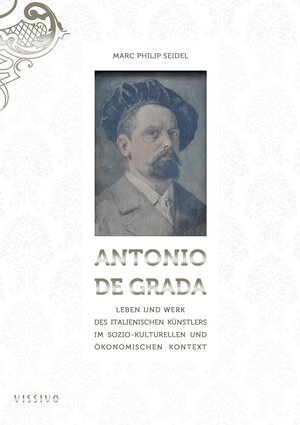Buchcover Antonio De Grada (Dissertation) | Marc Philip Seidel | EAN 9783038460060 | ISBN 3-03846-006-0 | ISBN 978-3-03846-006-0