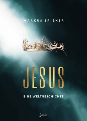 Buchcover Jesus. Eine Weltgeschichte. | Markus Spieker | EAN 9783038486749 | ISBN 3-03848-674-4 | ISBN 978-3-03848-674-9