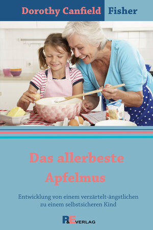 Buchcover Das allerbeste Apfelmus | Dorothy Canfield Fisher | EAN 9783038490135 | ISBN 3-03849-013-X | ISBN 978-3-03849-013-5