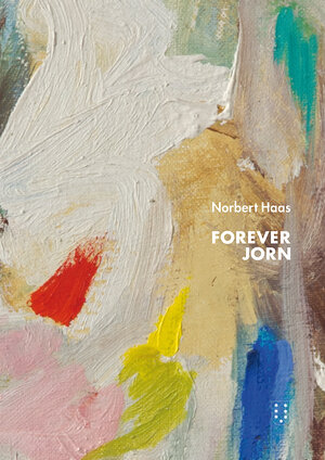 Buchcover Forever Jorn | Norbert Haas | EAN 9783038500018 | ISBN 3-03850-001-1 | ISBN 978-3-03850-001-8