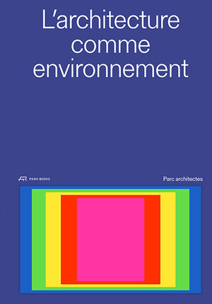 Buchcover L’architecture comme environnement | EAN 9783038601517 | ISBN 3-03860-151-9 | ISBN 978-3-03860-151-7