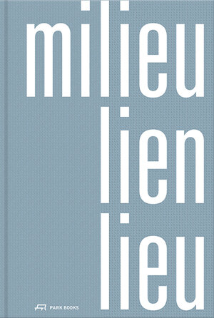 Buchcover Milieu – Lien – Lieu  | EAN 9783038602637 | ISBN 3-03860-263-9 | ISBN 978-3-03860-263-7