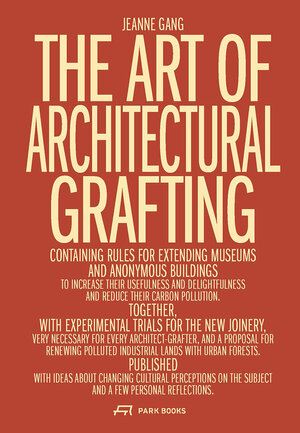 Buchcover The Art of Architectural Grafting | Jeanne Gang | EAN 9783038603436 | ISBN 3-03860-343-0 | ISBN 978-3-03860-343-6