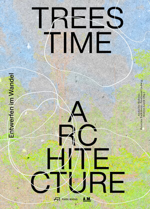 Buchcover Trees, Time, Architecture! | EAN 9783038604242 | ISBN 3-03860-424-0 | ISBN 978-3-03860-424-2