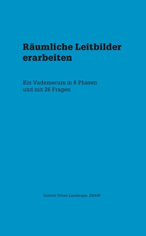 Buchcover Räumliche Leitbilder erarbeiten | Moana Heussler | EAN 9783038630166 | ISBN 3-03863-016-0 | ISBN 978-3-03863-016-6