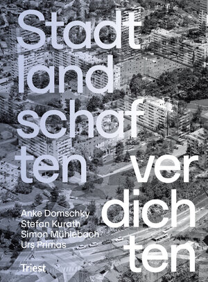 Buchcover Stadtlandschaften verdichten | Anke Domschky | EAN 9783038630258 | ISBN 3-03863-025-X | ISBN 978-3-03863-025-8