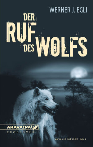 Buchcover Der Ruf des Wolfs | Werner J. Egli | EAN 9783038642244 | ISBN 3-03864-224-X | ISBN 978-3-03864-224-4