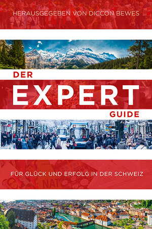 Buchcover Der Expert Guide für Glück und Erfolg in der Schweiz | Diccon Bewes | EAN 9783038690924 | ISBN 3-03869-092-9 | ISBN 978-3-03869-092-4