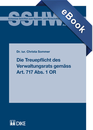 Buchcover Die Treuepflicht des Verwaltungsrats gemäss Art. 717 Abs. 1 OR. | Christa Sommer | EAN 9783038720553 | ISBN 3-03872-055-0 | ISBN 978-3-03872-055-3