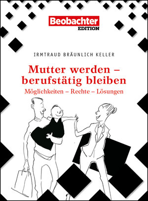 Buchcover Mutter werden – berufstätig bleiben | Irmtraud Bräunlich-Keller | EAN 9783038751991 | ISBN 3-03875-199-5 | ISBN 978-3-03875-199-1