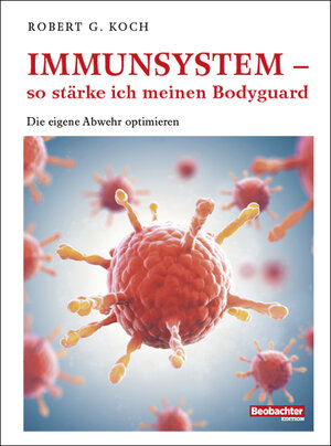 Buchcover Immunsystem – so stärke ich meinen Bodyguard | Robert G. Koch | EAN 9783038752592 | ISBN 3-03875-259-2 | ISBN 978-3-03875-259-2