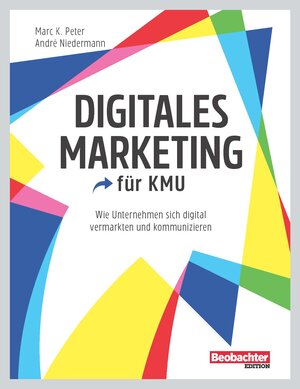 Buchcover Digitales Marketing für KMU | Marc K. Peter | EAN 9783038753087 | ISBN 3-03875-308-4 | ISBN 978-3-03875-308-7