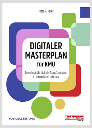 Buchcover Digitaler Masterplan für KMU | Marc K. Peter | EAN 9783038754589 | ISBN 3-03875-458-7 | ISBN 978-3-03875-458-9