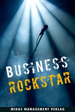 Buchcover Business-Rockstar | Gregory C. Zäch | EAN 9783038765004 | ISBN 3-03876-500-7 | ISBN 978-3-03876-500-4