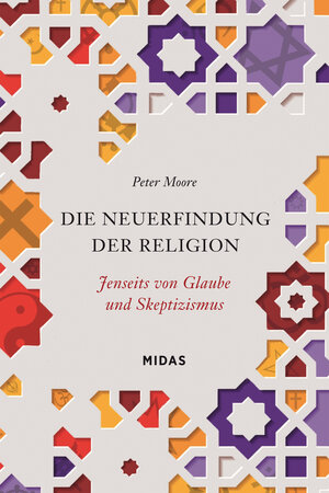 Buchcover Die Neuerfindung der Religion | Peter Moore | EAN 9783038765486 | ISBN 3-03876-548-1 | ISBN 978-3-03876-548-6