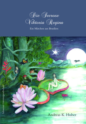 Buchcover Die Seerose Viktoria Regina | Andreas K. Huber | EAN 9783038830030 | ISBN 3-03883-003-8 | ISBN 978-3-03883-003-0