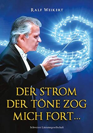 Buchcover Der Strom der Töne trug mich fort …: Erinnerungen an ein Dirigentenleben | Weikert, Ralf | EAN 9783038831426 | ISBN 3-03883-142-5 | ISBN 978-3-03883-142-6