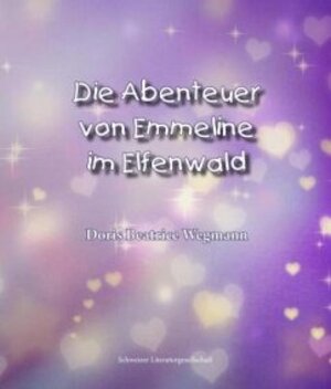 Buchcover Die Abenteuer von Emmeline im Elfenwald | Doris Beatrice Wegmann | EAN 9783038831648 | ISBN 3-03883-164-6 | ISBN 978-3-03883-164-8