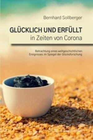 Buchcover Glücklich und erfüllt in Zeiten von Corona | Bernhard Sollberger | EAN 9783038831662 | ISBN 3-03883-166-2 | ISBN 978-3-03883-166-2