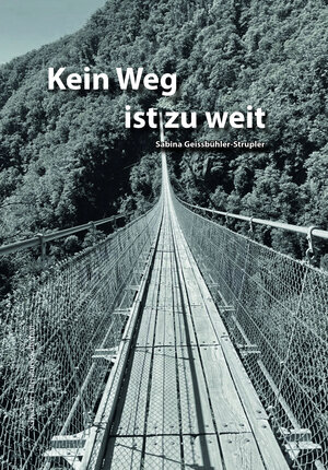 Buchcover Kein Weg ist zu weit | Sabina Geissbühler-Strupler | EAN 9783038831778 | ISBN 3-03883-177-8 | ISBN 978-3-03883-177-8