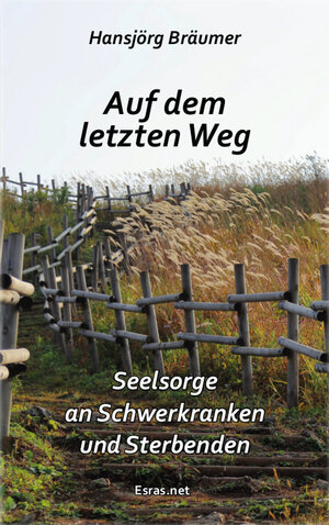 Buchcover Auf dem letzten Weg | Hansjörg Bräumer | EAN 9783038900696 | ISBN 3-03890-069-9 | ISBN 978-3-03890-069-6