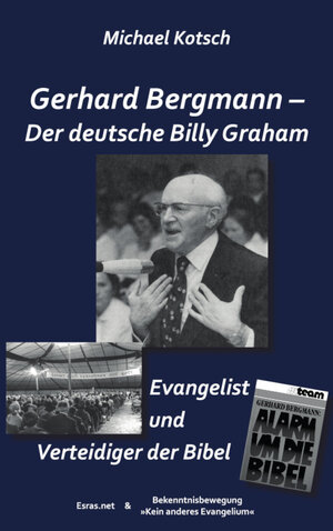 Buchcover Gerhard Bergmann – Der deutsche Billy Graham | Michael Kotsch | EAN 9783038900764 | ISBN 3-03890-076-1 | ISBN 978-3-03890-076-4