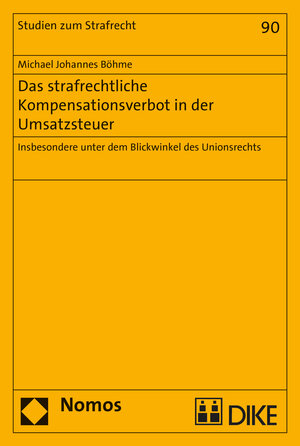 Buchcover Das strafrechtliche Kompensationsverbot in der Umsatzsteuer | Michael Johannes Böhme | EAN 9783038910336 | ISBN 3-03891-033-3 | ISBN 978-3-03891-033-6