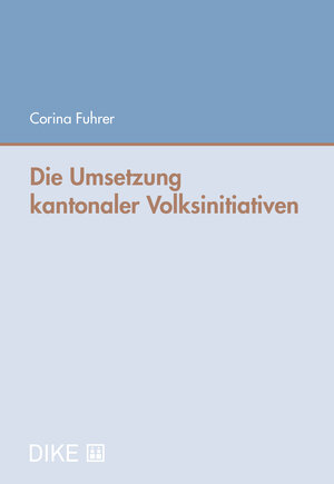 Buchcover Die Umsetzung kantonaler Volksinitiativen | Corina Fuhrer | EAN 9783038910855 | ISBN 3-03891-085-6 | ISBN 978-3-03891-085-5