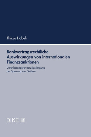 Buchcover Bankvertragsrechtliche Auswirkungen von internationalen Finanzsanktionen | Thirza Döbeli | EAN 9783038911777 | ISBN 3-03891-177-1 | ISBN 978-3-03891-177-7