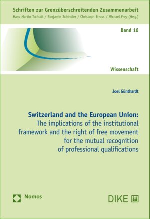 Buchcover Switzerland and the European Union - The implications of the institutional framework and the right of free movement for the mutual recognition of professional qualifications | Joel Günthardt | EAN 9783038912361 | ISBN 3-03891-236-0 | ISBN 978-3-03891-236-1