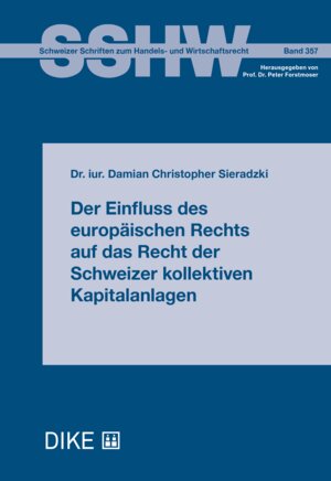 Buchcover Der Einfluss des europäischen Rechts auf das Recht der Schweizer kollektiven Kapitalanlagen | Damian Christopher Sieradzki | EAN 9783038914143 | ISBN 3-03891-414-2 | ISBN 978-3-03891-414-3