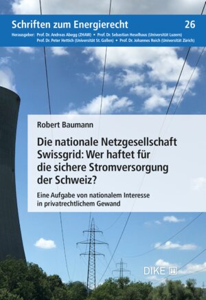 Buchcover Die nationale Netzgesellschaft Swissgrid: Wer haftet für die sichere Stromversorgung der Schweiz? | Robert Baumann | EAN 9783038915294 | ISBN 3-03891-529-7 | ISBN 978-3-03891-529-4