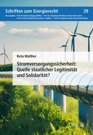 Buchcover Stromversorungssicherheit: Quelle staatlicher Legitimität und Solidarität? | Reto Walther | EAN 9783038916949 | ISBN 3-03891-694-3 | ISBN 978-3-03891-694-9